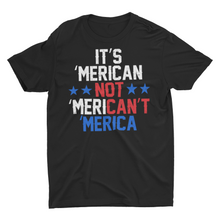 Load image into Gallery viewer, It&#39;s Merican not Merican&#39;t Unisex T-Shirt
