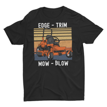 Load image into Gallery viewer, Lawn Mowing, Edge Trim Mow Blow, Dad Lawn Care Tshirt
