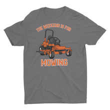 Load image into Gallery viewer, The Weekend Is For Mowing, Lawn Mowing T-Shirt
