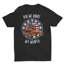 Load image into Gallery viewer, Zero Turn Ask Me About My mower funny mowing Unisex T-Shirt
