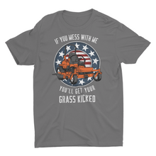 Load image into Gallery viewer, If You Mess With Me You&#39;ll Get Your Grass Kicked Unisex T-Shirt
