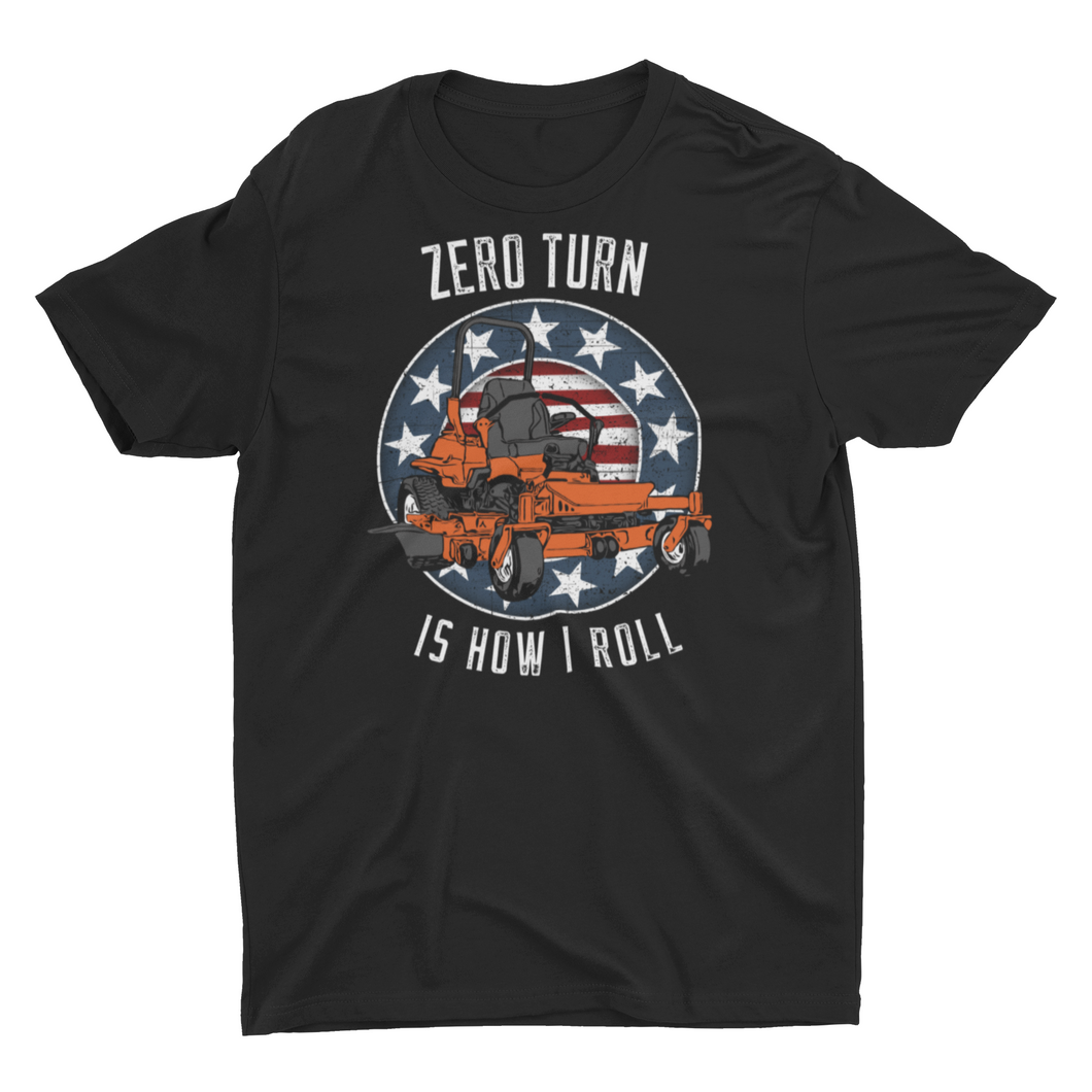 Zero Turn Is How I Roll Funny :Lawn Mowing Unisex T-Shirt