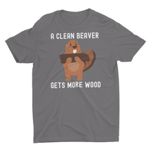 Load image into Gallery viewer, A Clean Beaver Get More Wood. Funny Beaver Unisex T-Shirt
