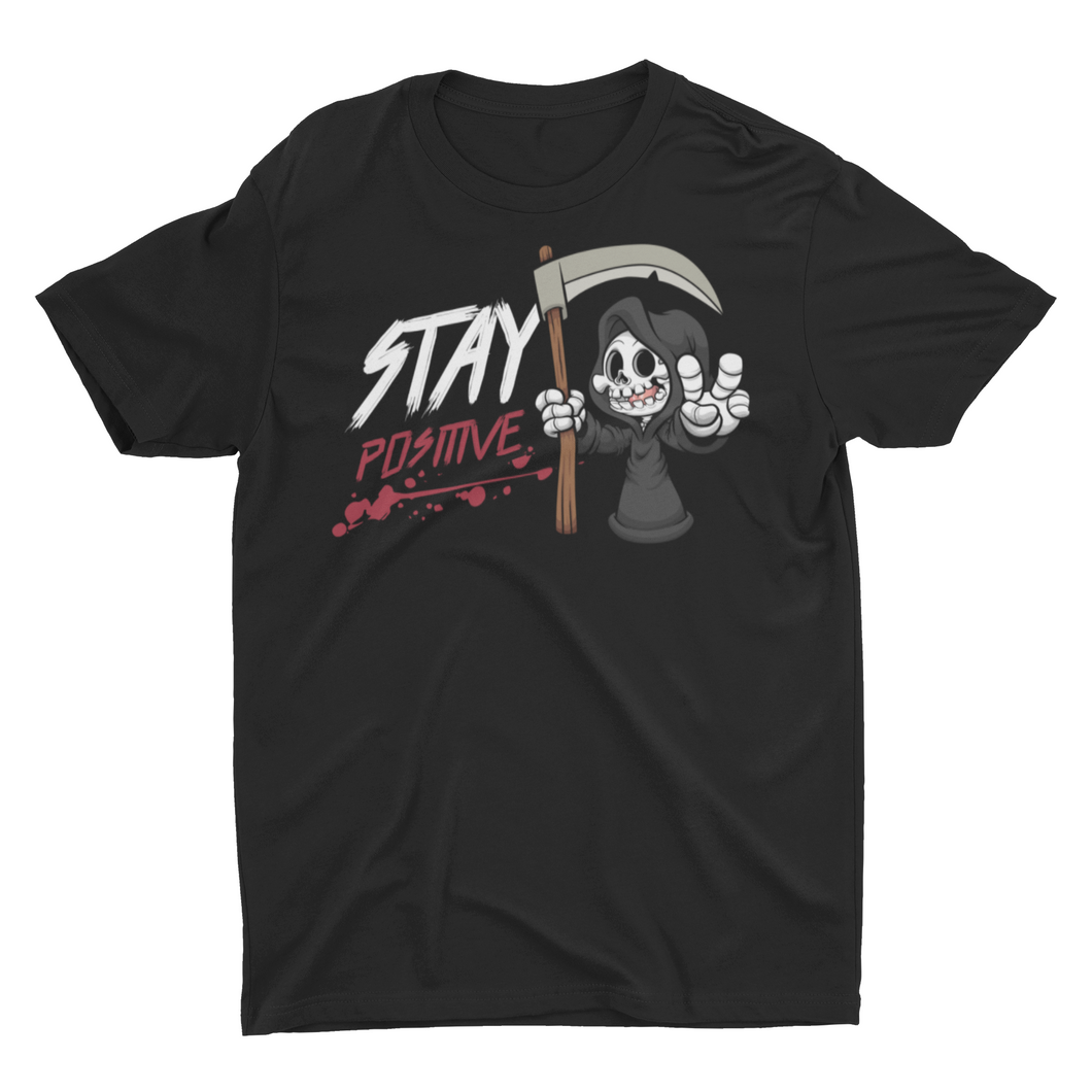 Stay Positive Funny Grim Reaper Stay Positive Funny Unisex T-Shirt