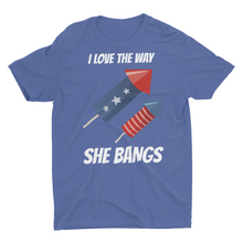 Load image into Gallery viewer, I Love The Way She Bangs Matching Couples 4th Of July Unisex T-Shirt
