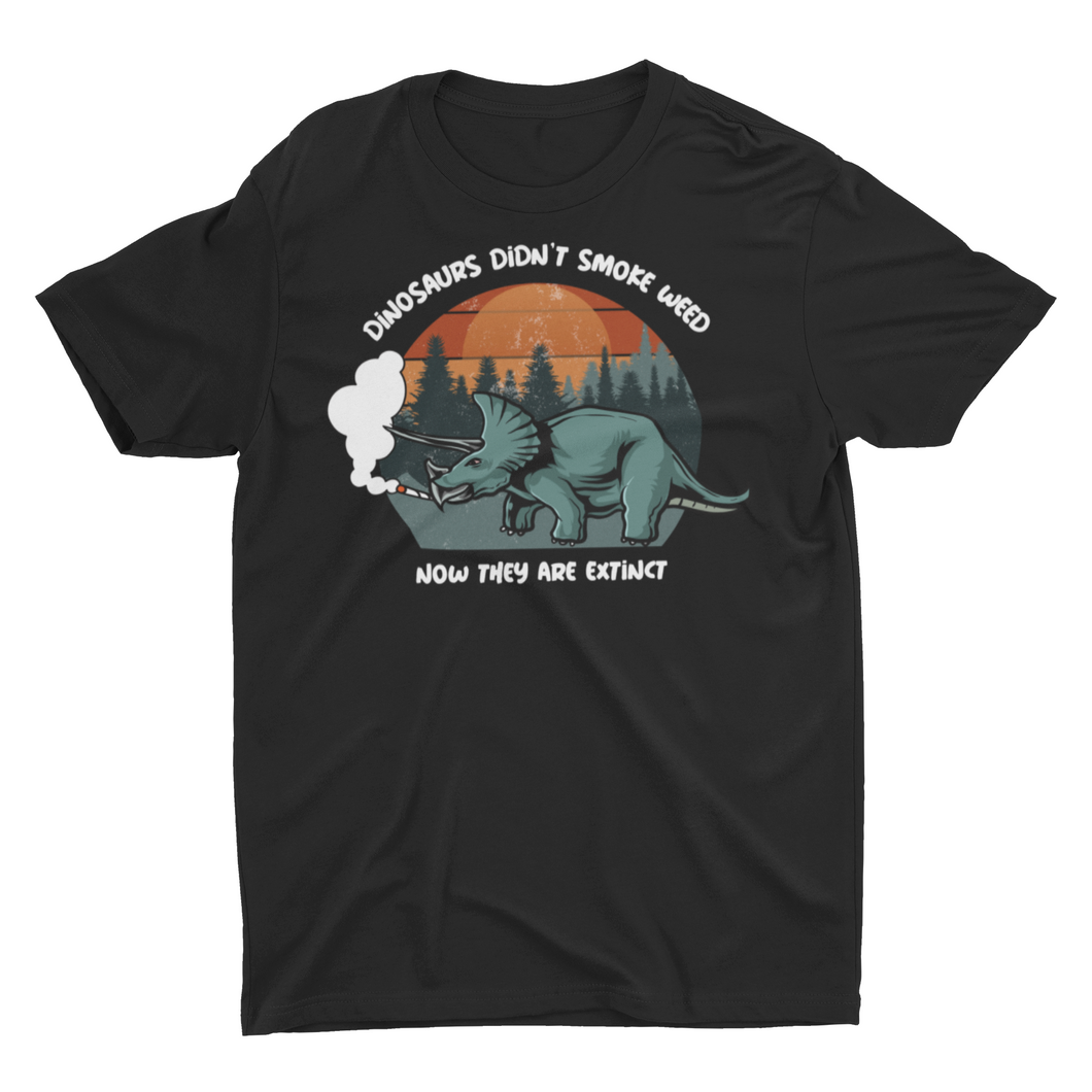 Dinosaurs Didn't Smoke Weed Now They are Extinct , Funny  Unisex Classic T-Shirt