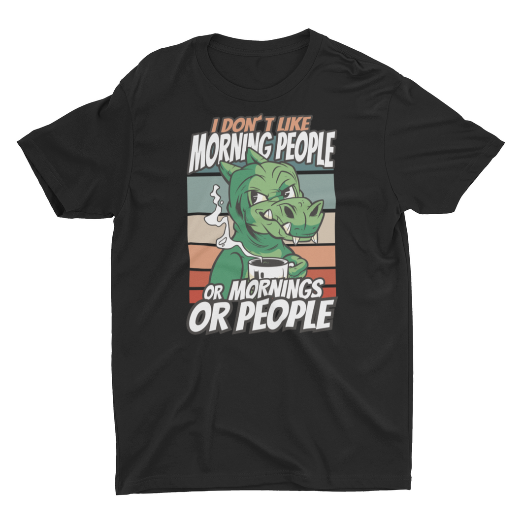 I Don't Like Morning People or Mornings Or People Unisex Classic T-Shirt