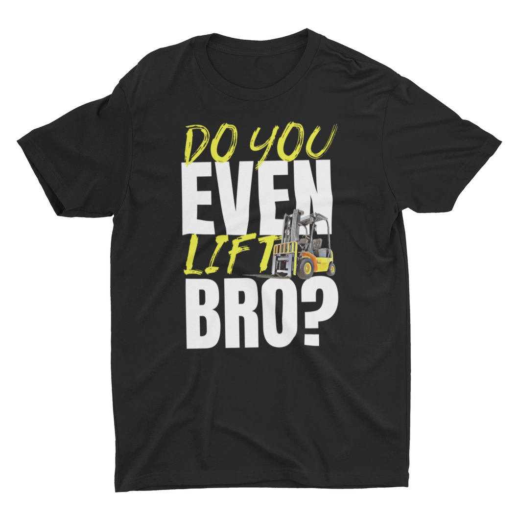Funny Do You Even Lift Bro Forklift Unisex T-Shirt