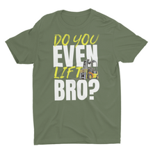 Load image into Gallery viewer, Funny Do You Even Lift Bro Forklift Unisex T-Shirt
