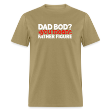 Load image into Gallery viewer, Dad Bod ? Your Mean, Father Figure Unisex Tee - khaki
