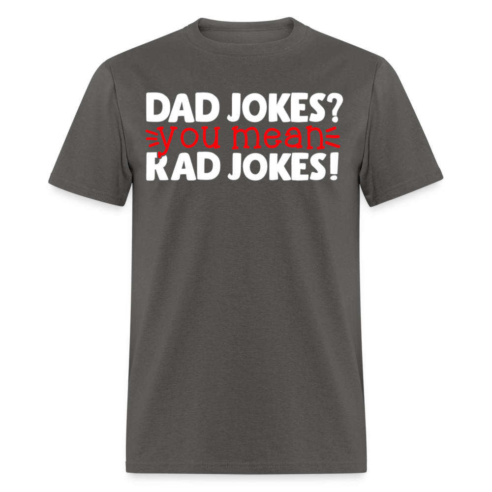 Dad Jokes? You Mean, Rad Jokes Men's Tee - charcoal