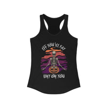 Load image into Gallery viewer, Eff You See Kay Why Oh You Skeleton Yoga Halloween Women&#39;s Ideal Racerback Tank
