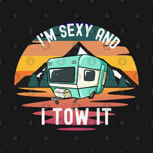 Load image into Gallery viewer, I&#39;m Sexy and I Tow It Funny Camper - RV Camper Unisex Classic T-Shirt
