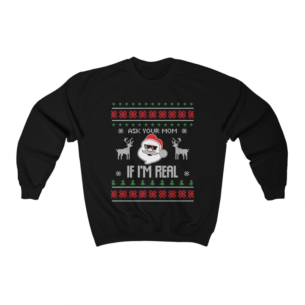 Ask Your Mom If I'm Real Funny Santa Ugly Christmas Sweater Unisex Heavy Blend™ Crewneck Sweatshirt