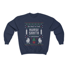 Load image into Gallery viewer, Be Nice To The Nurse Santa Is Watching Ugly Christmas Sweater Unisex Heavy Blend™ Crewneck Sweatshirt
