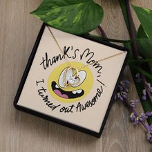 Load image into Gallery viewer, Forever Lover Heart Necklace, Thank &#39;s Mom I Turned Out Awesome, Funny Gift for Mom
