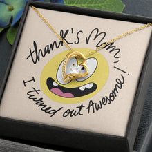 Load image into Gallery viewer, Forever Lover Heart Necklace, Thank &#39;s Mom I Turned Out Awesome, Funny Gift for Mom

