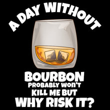 Load image into Gallery viewer, A Day Without Bourbon Hoodie.
