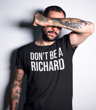Load image into Gallery viewer, Don&#39;t Be A Richard Unisex Classic T-Shirt
