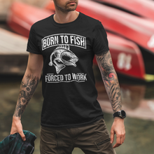 Load image into Gallery viewer, Born to Fish, Forced to Work&quot; Graphic T-Shirt
