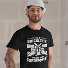 Load image into Gallery viewer, I&#39;m a brick layer, what&#39;s your super power? Unisex T-shirt
