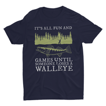 Load image into Gallery viewer, Funny Gift Walleye Fishing Shirts Its All Fun and Games Until Someone Loses a Walleye T-Shirt
