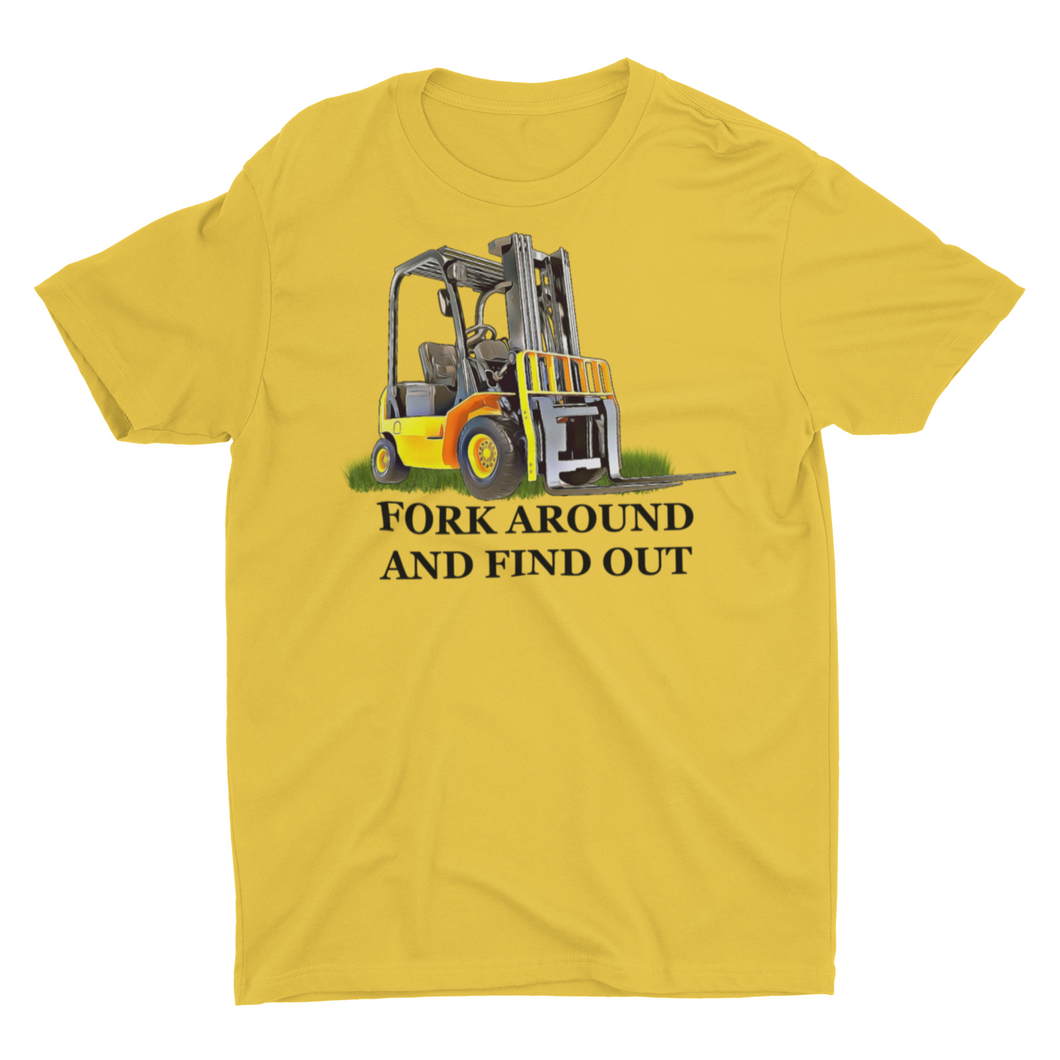 Fork Around and Find Out Funny Forklift  T-shirt