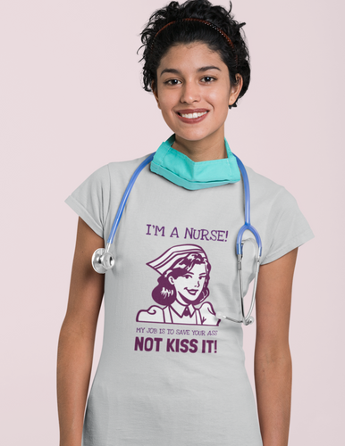 I'm A Nurse, My Job Is To Save Your Ass, Not Kiss It! Heavy Cotton Tee - E.G. Supplies 