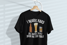 Load image into Gallery viewer, I Work Hard All Week To Put Beer On The Table Unisex Classic T-Shirt

