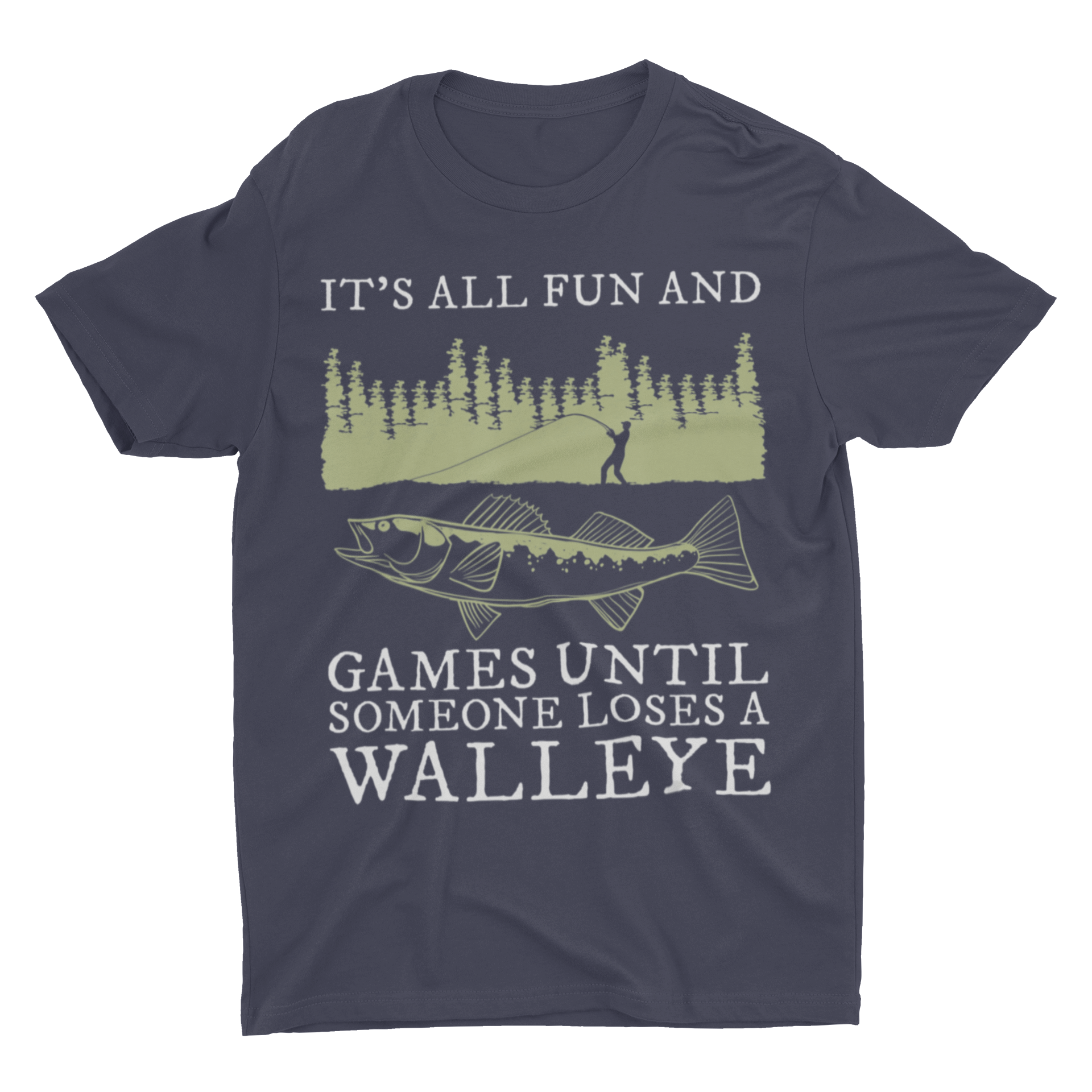 Funny Gift Walleye Fishing Shirts Its All Fun and Games Until