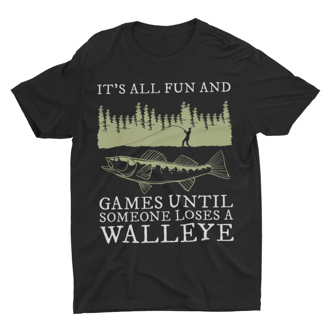 Funny Gift Walleye Fishing Shirts Its All Fun and Games Until Someone Loses a Walleye