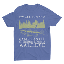 Load image into Gallery viewer, Funny Gift Walleye Fishing Shirts Its All Fun and Games Until Someone Loses a Walleye
