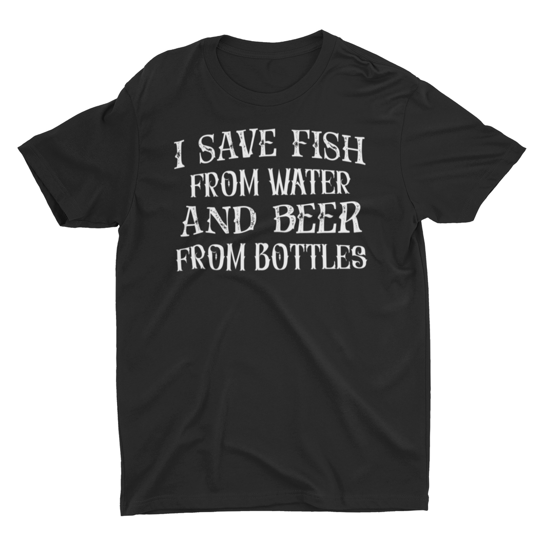 I Save Fish From Water And Beer From Bottles Funny Fishing Shirt