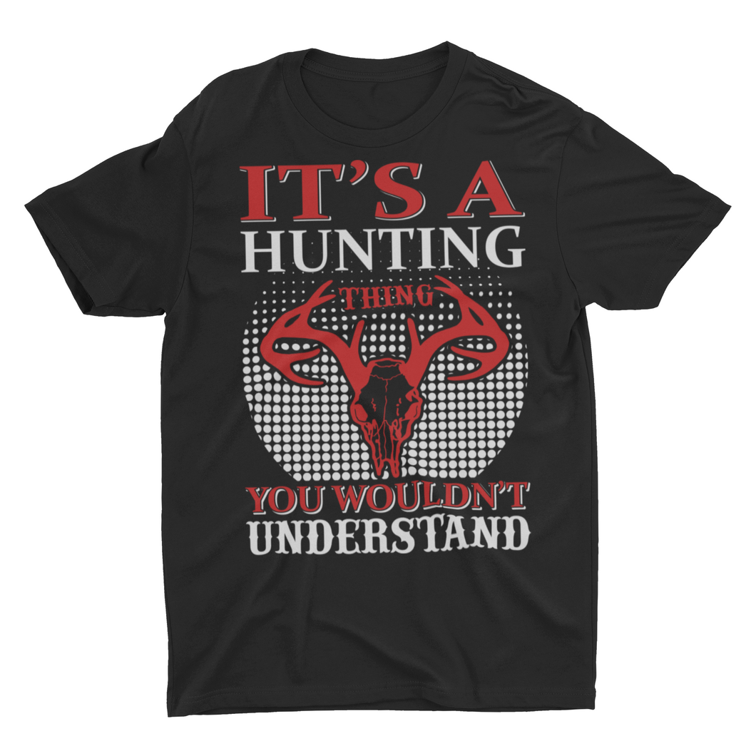 It's A Hunting Thing You Wouldn't Understand Unisex T-Shirt
