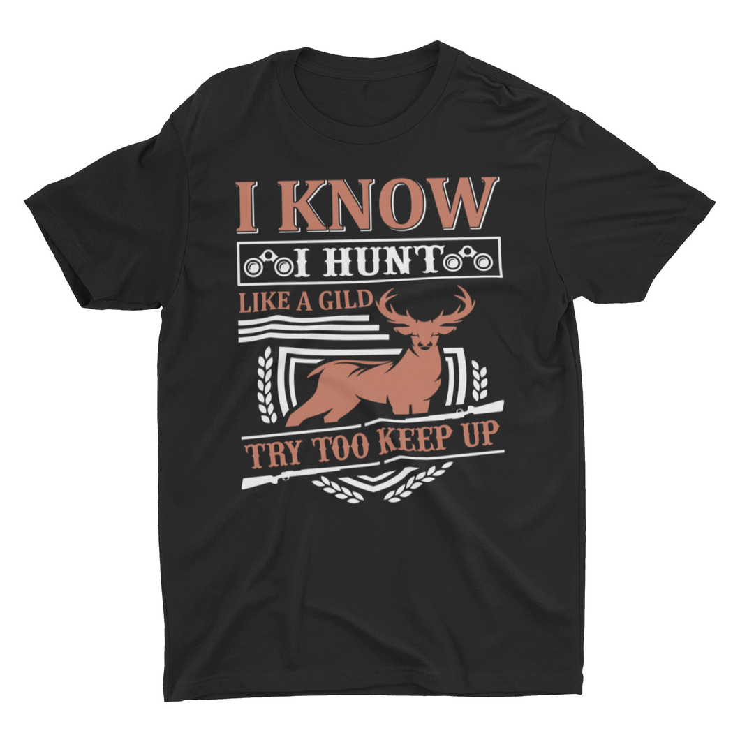 I know I Hunt Like A Girl Unisex Classic T-Shirt