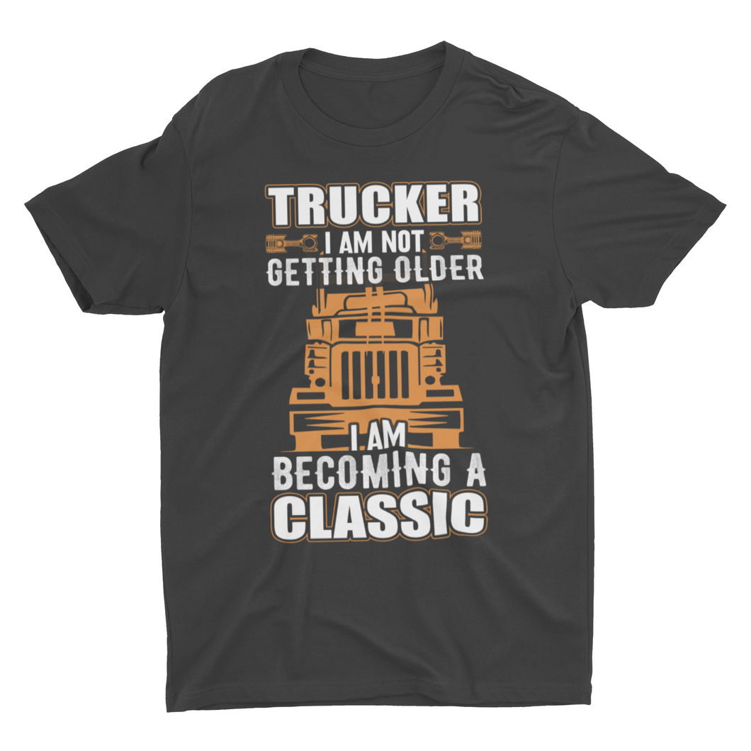Trucker Birthday Gift Becoming Classic Unisex  T-Shirt