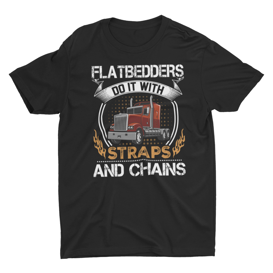 Flatbed Truck Driver Sarcastic Saying Unisex T-Shirt Straps and Chains