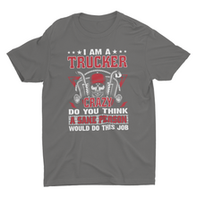 Load image into Gallery viewer, Funny Truck Driver Job Saying Unisex T-Shirt, Trucker Gift
