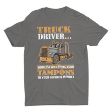 Load image into Gallery viewer, Sarcastic Truck Driver Saying Unisex T-Shirt, Trucker Saying
