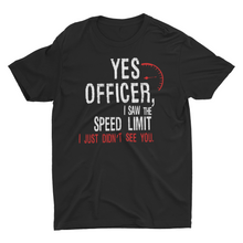 Load image into Gallery viewer, Yes Officer, I Saw The Speed Limit, Unisex Classic T-Shirt
