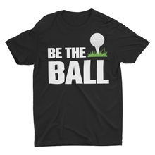 Load image into Gallery viewer, Be The Ball Funny Golf Ball Unisex T-Shirt
