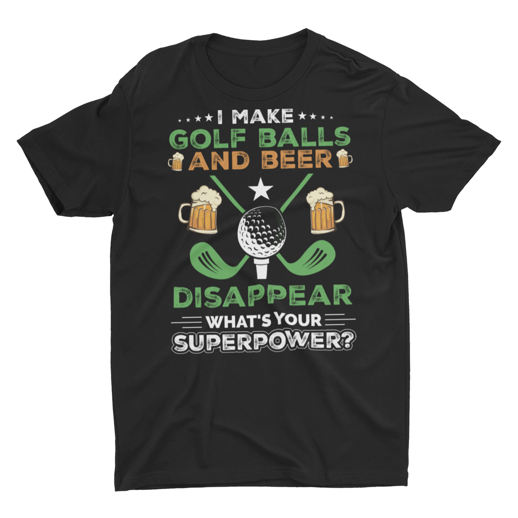I Make Golf Balls and Beer Disappear. Funny Golfing Unisex T-Shirt