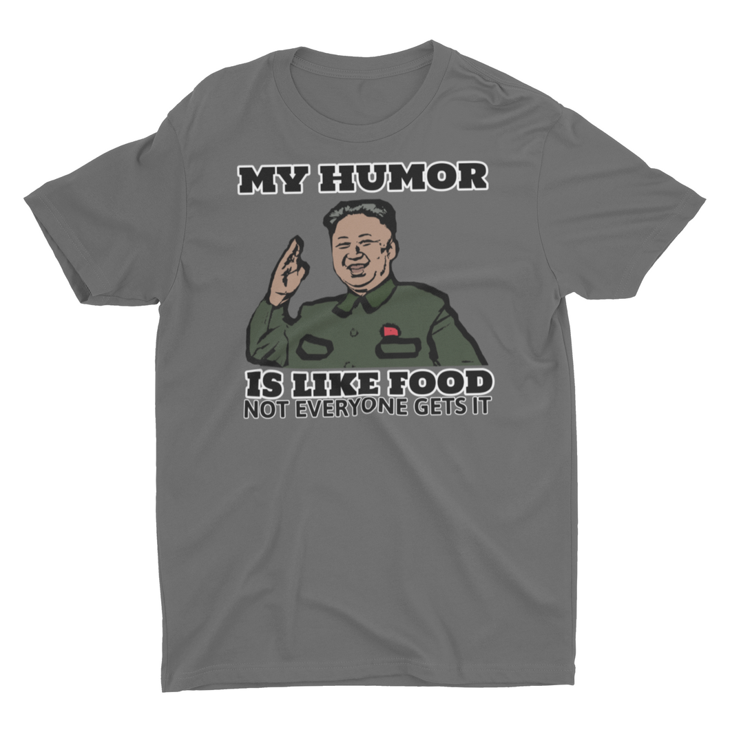 Dark Humor Is Like Food Not Everyone Gets It North Korea Unisex T-Shirt