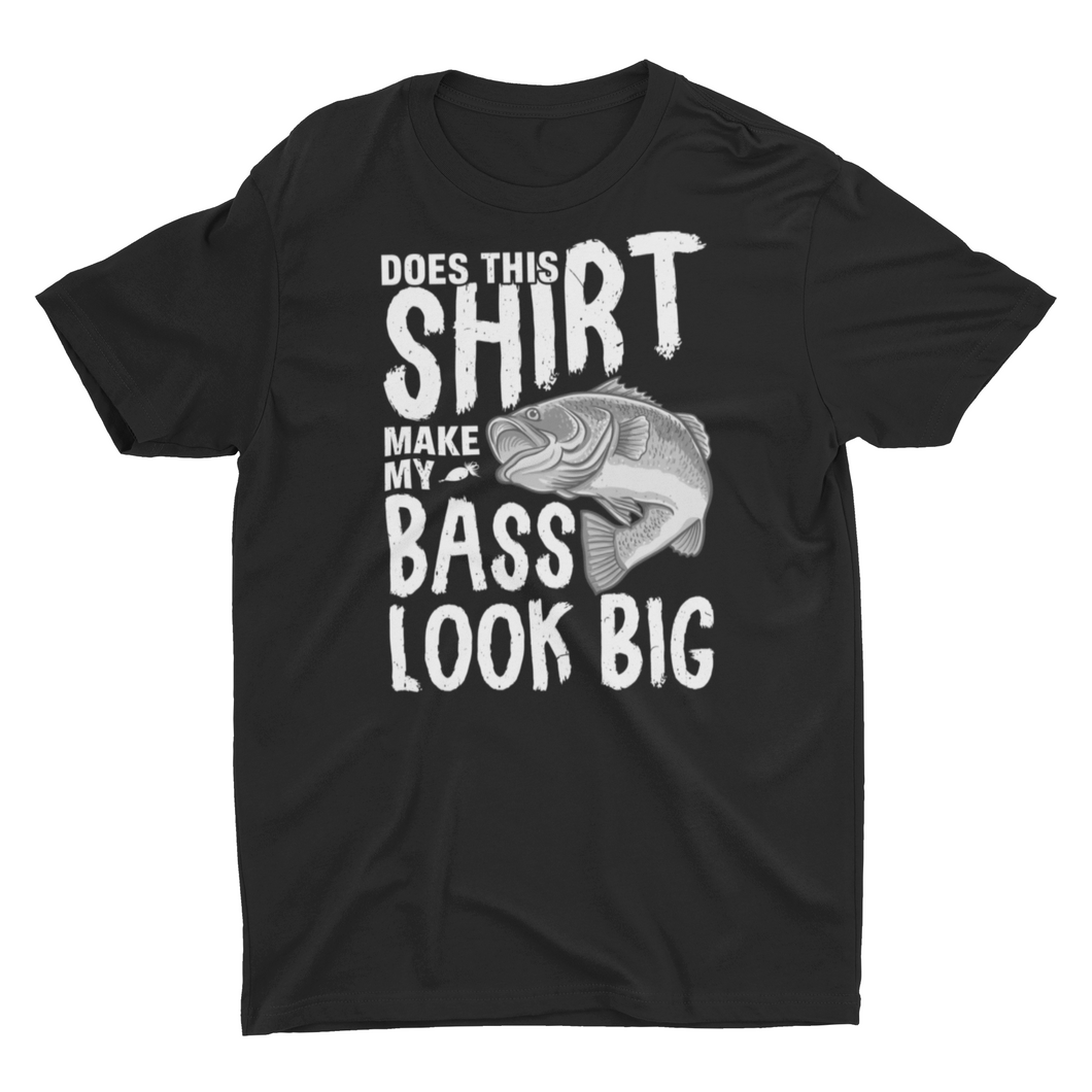 Does This Shirt Make My Bass Look Big Unisex T-Shirt
