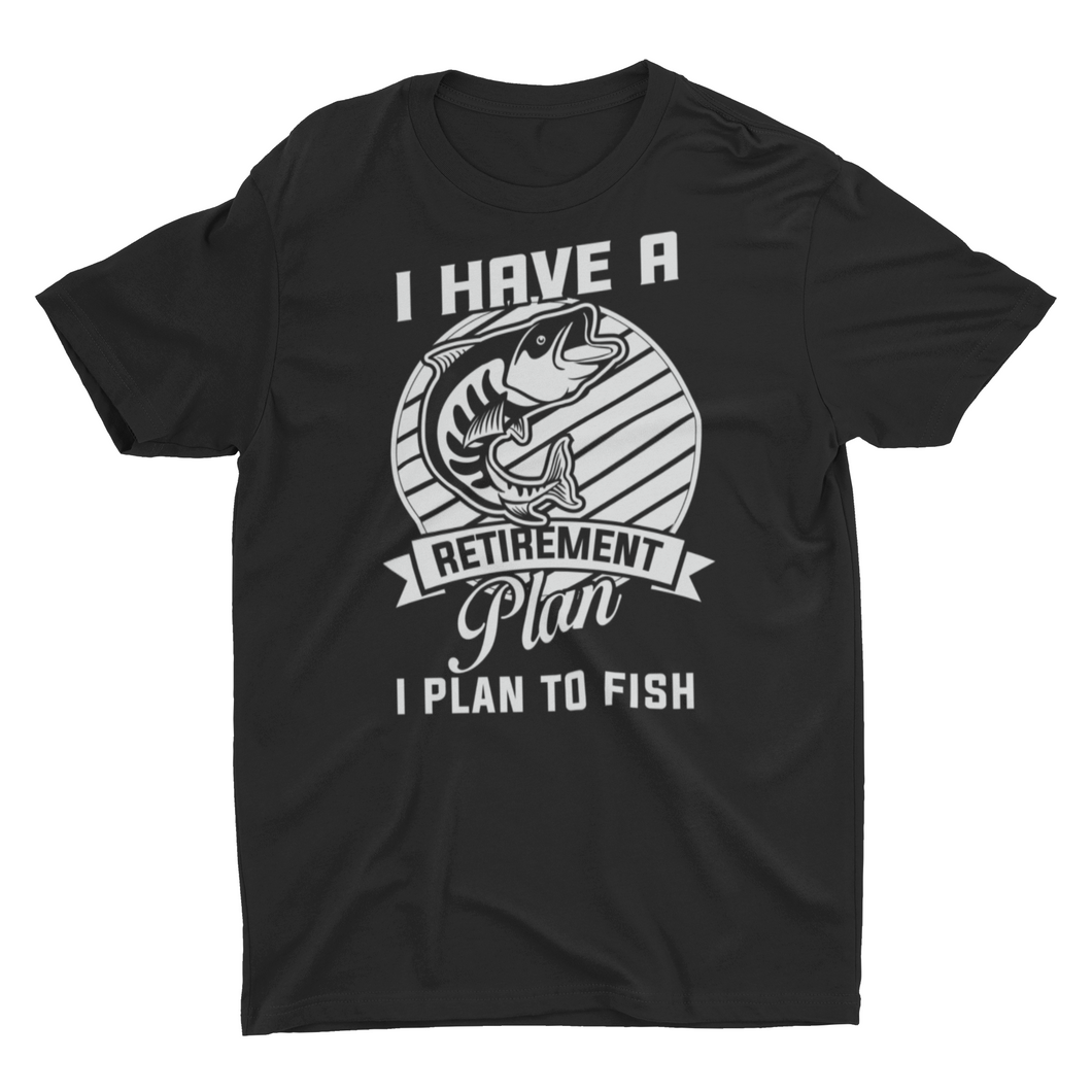 I Have A Retirement Plan, I Plan To Fish Fishing Unisex T-Shirt