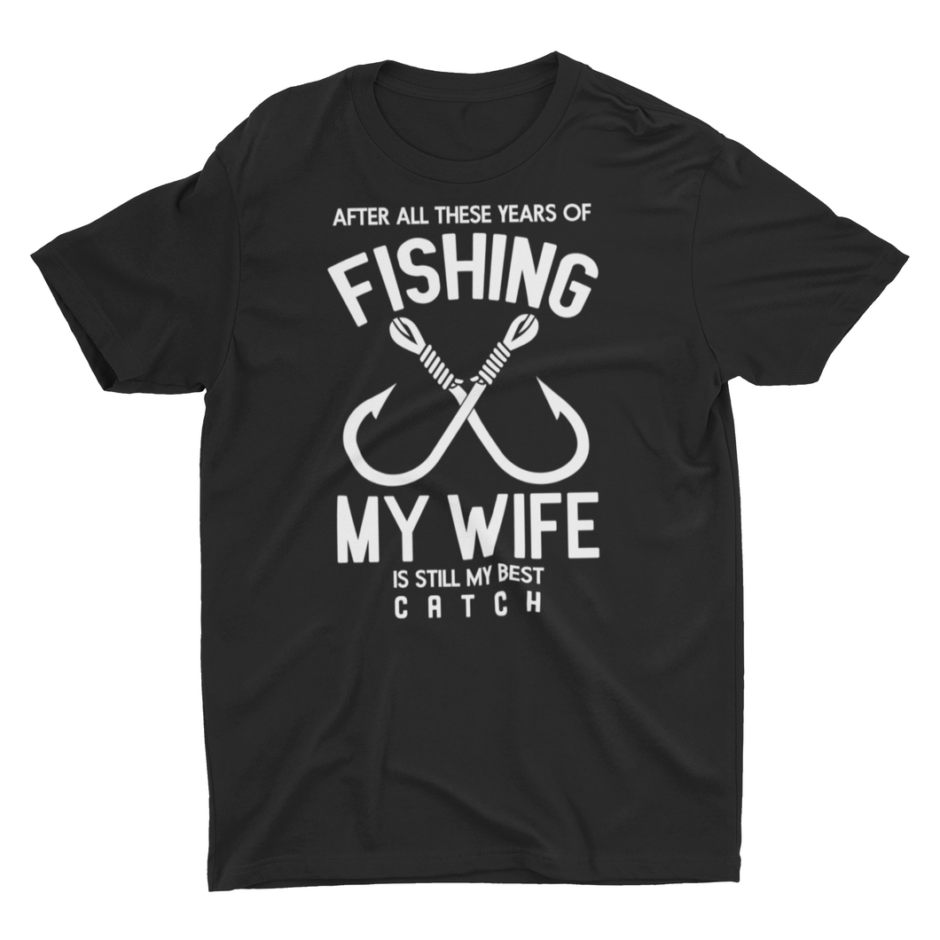 My Wife is My Best Catch Fishing Unisex T-Shirt