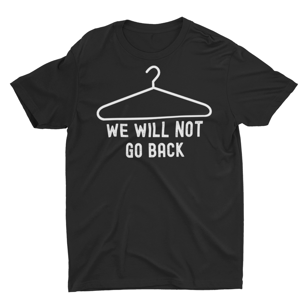 We Will Not Go Back Roe vs Wade Woman's Rights Unisex Classic T-Shirt