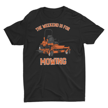 Load image into Gallery viewer, The Weekend Is For Mowing, Lawn Mowing T-Shirt
