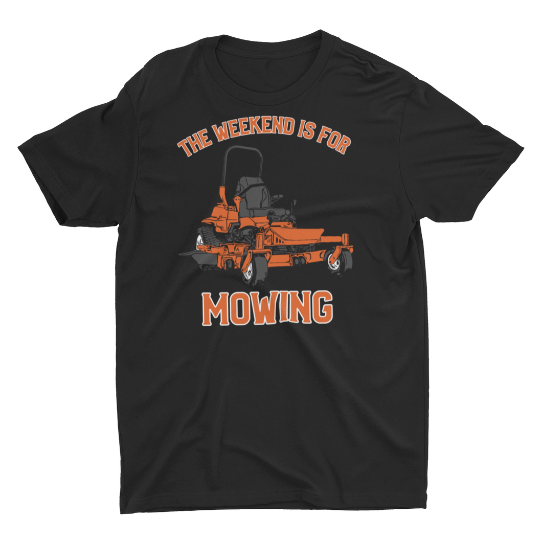 The Weekend Is For Mowing, Lawn Mowing T-Shirt