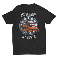 Load image into Gallery viewer, Ask Me About My Mower Unisex T-Shirt

